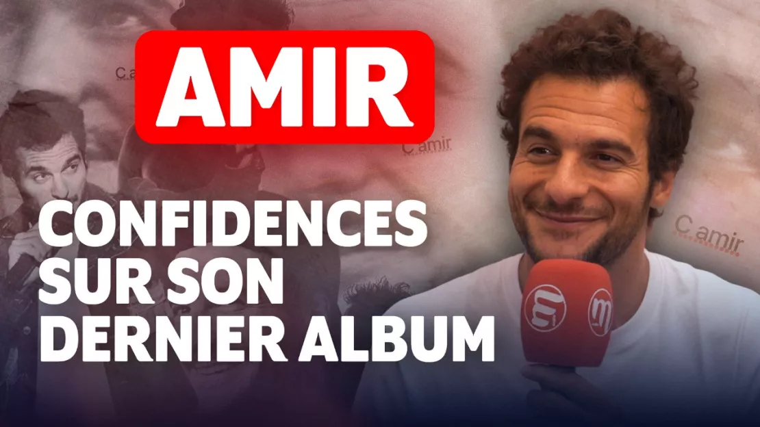 "L'album le plus abouti de ma carrière" Amir se confie sur M Radio