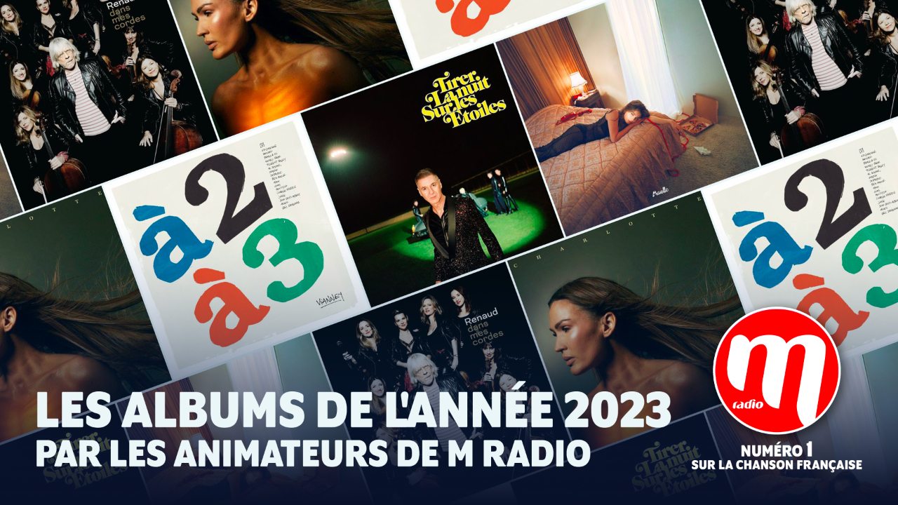 Les albums de l'année 2023 par les animateurs de M Radio Les albums de l'année 2023 par les animateurs de M Radio