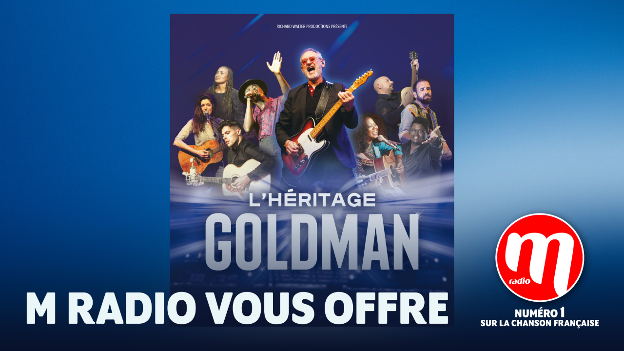 Héritage Goldman : M Radio vous offre des places