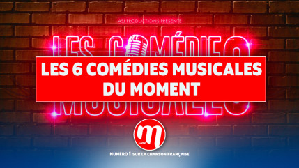 Les 6 comédies musicales du moment