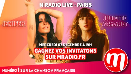 M Radio vous invite au M Radio Live avec Jenifer et Juliette Armanet M Radio vous invite au M Radio Live avec Jenifer et Juliette Armanet