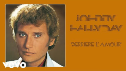 Quand le morceau &laquo; Derri&egrave;re l'amour &raquo; de Johnny Hallyday &eacute;tait num&eacute;ro un des Charts